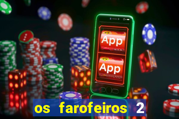 os farofeiros 2 rede canais